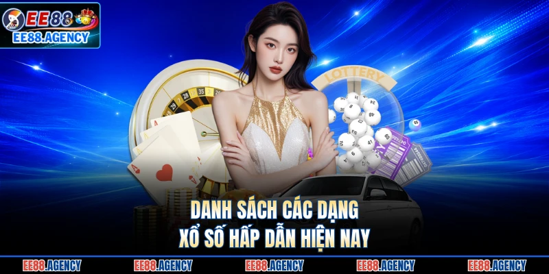 Danh sách các dạng xổ số hấp dẫn hiện nay 