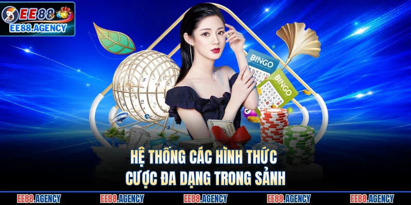 Hệ thống các hình thức cược đa dạng trong sảnh 