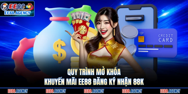 Quy trình mở khóa khuyến mãi EE88 đăng ký nhận 88k